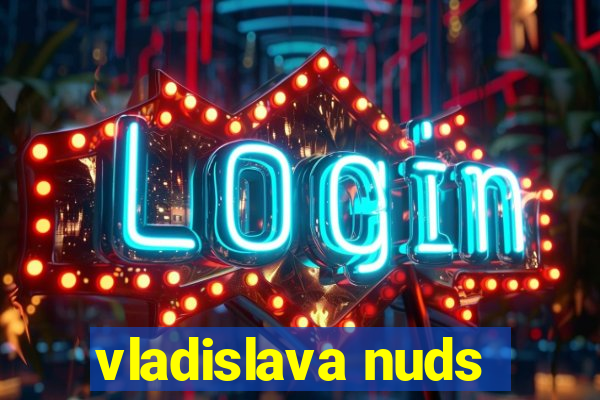 vladislava nuds